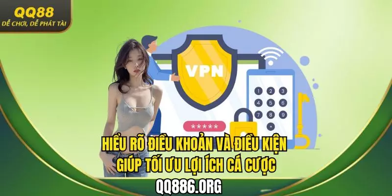 Hiểu rõ điều khoản và điều kiện giúp tối ưu lợi ích khách hàng