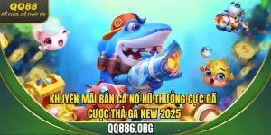 Khuyến mãi bắn cá nổ hũ QQ88